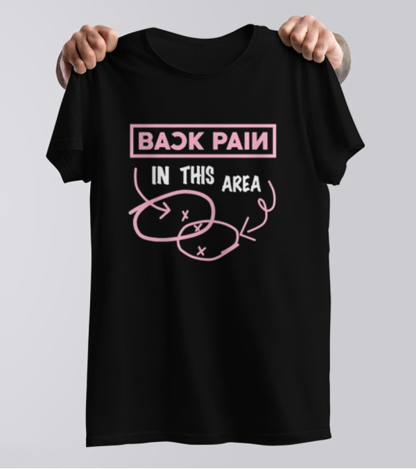 Back Pain In This Area X O Diagram T-Shirt