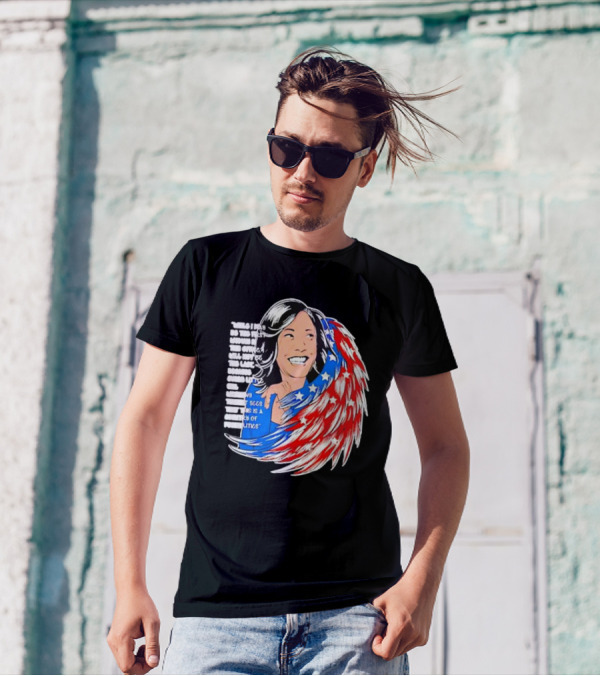 Kamala Harris Quote America Wings Politics T-Shirt