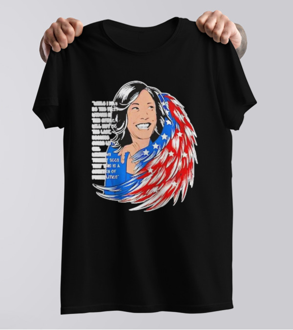 Kamala Harris Quote America Wings Politics T-Shirt