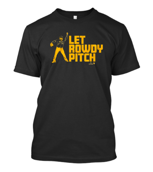 Rowdy Tellez Let Rowdy Pitch Pittsburgh Baseball Player T-Shirt
