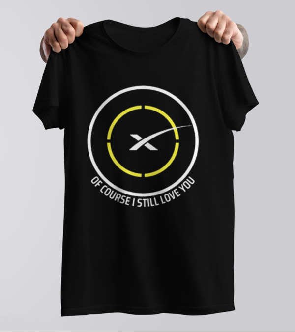 Spacex X Logo Of Course I Still Love You T-Shirt