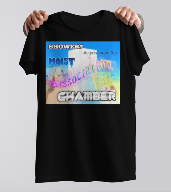 Shower You Mean The Moist Dissociation Chamber Spongebob T-Shirt
