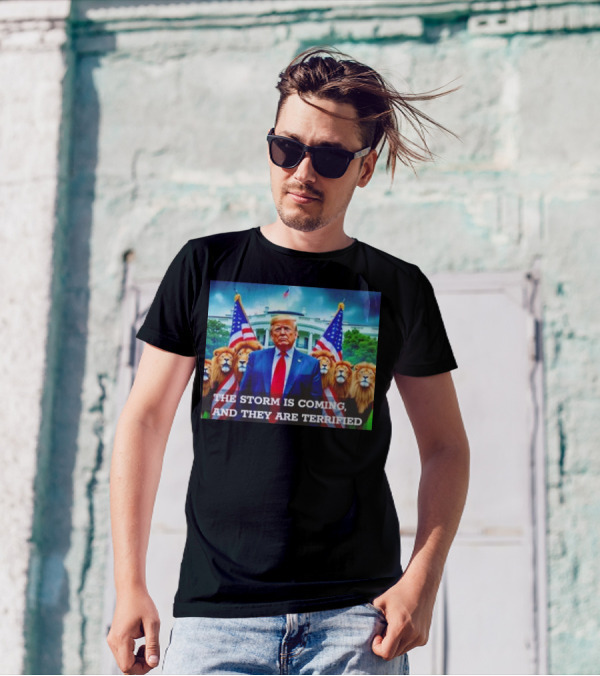 The Storm Is Coming And They Are Terrified Trump Surrounded By Lions And American Flags T-Shirt