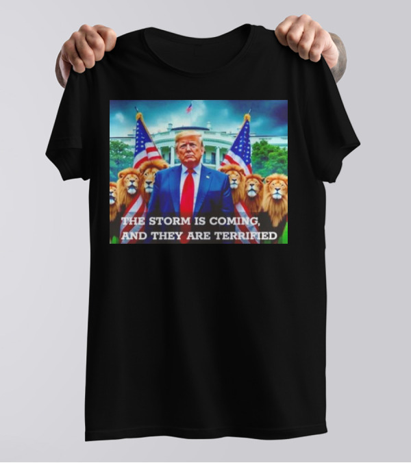 The Storm Is Coming And They Are Terrified Trump Surrounded By Lions And American Flags T-Shirt