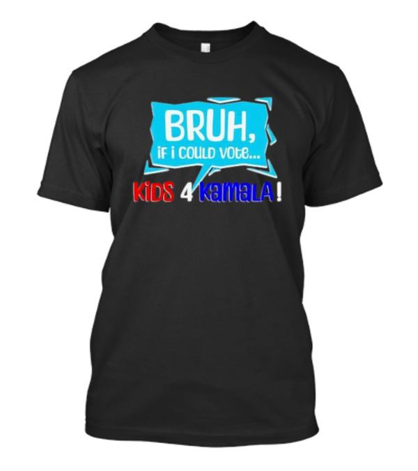 BRUH If I Could Vote Kids 4 Kamala T-Shirt