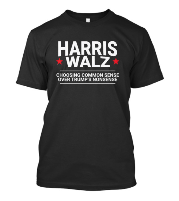 Harris Walz 2024 Choosing Common Sense Over Trump's Nonsense T-Shirt