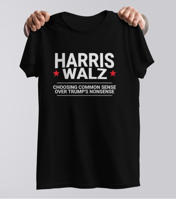 Harris Walz 2024 Choosing Common Sense Over Trump's Nonsense T-Shirt