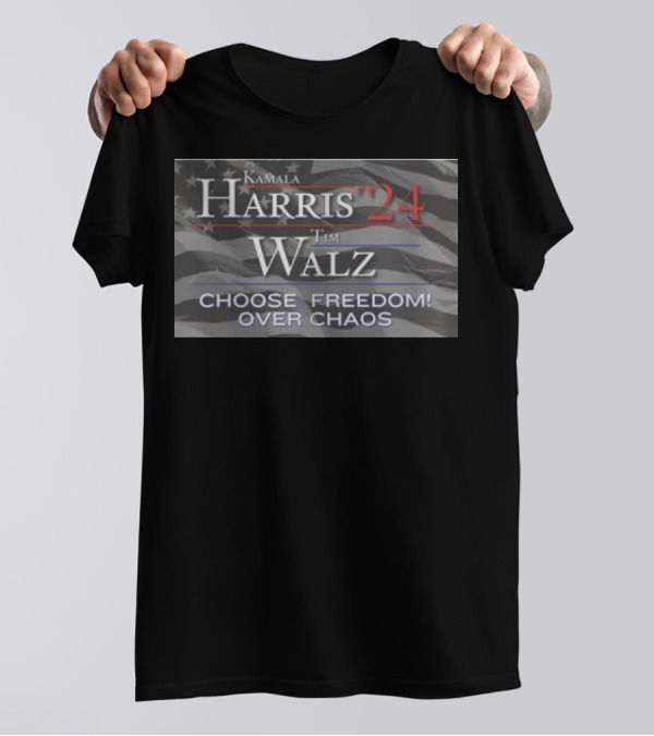 Kamala Harris '24 Tim Walz Choose Freedom Over Chaos T-Shirt