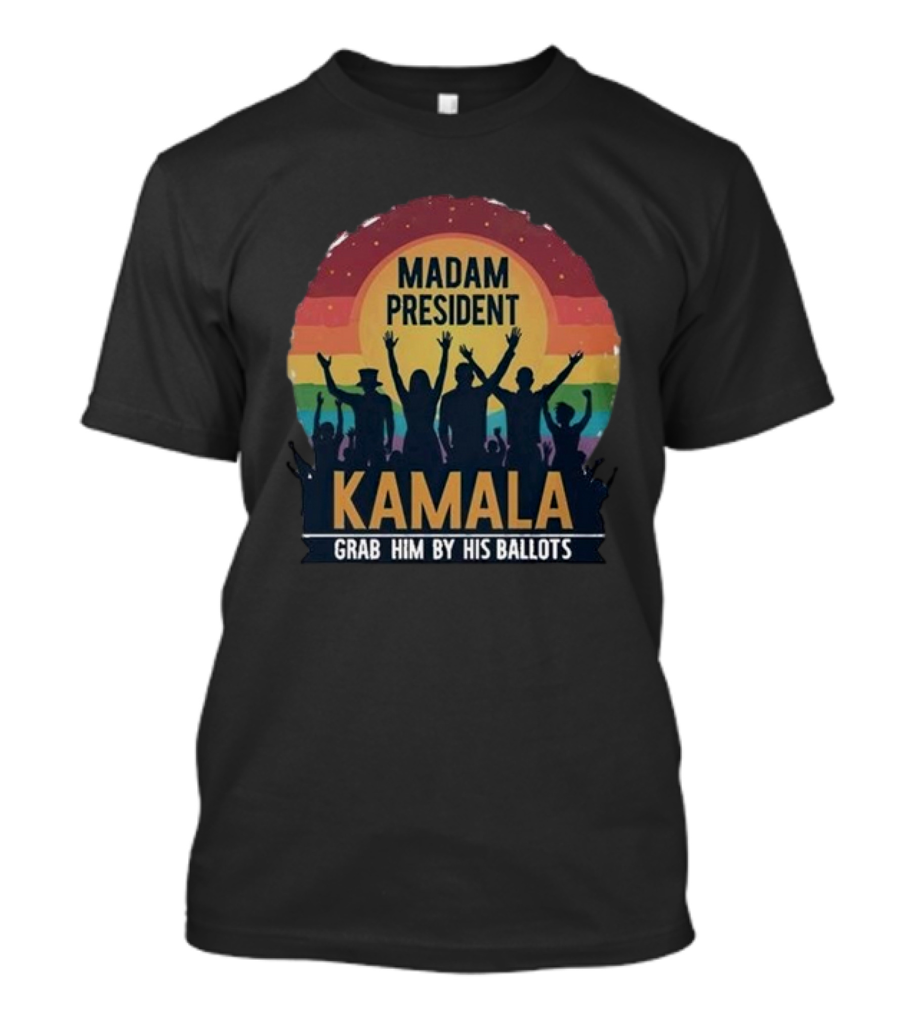 Madam President Kamala Grab Him By His Ballots 2024 Rainbow Crowd T-Shirt