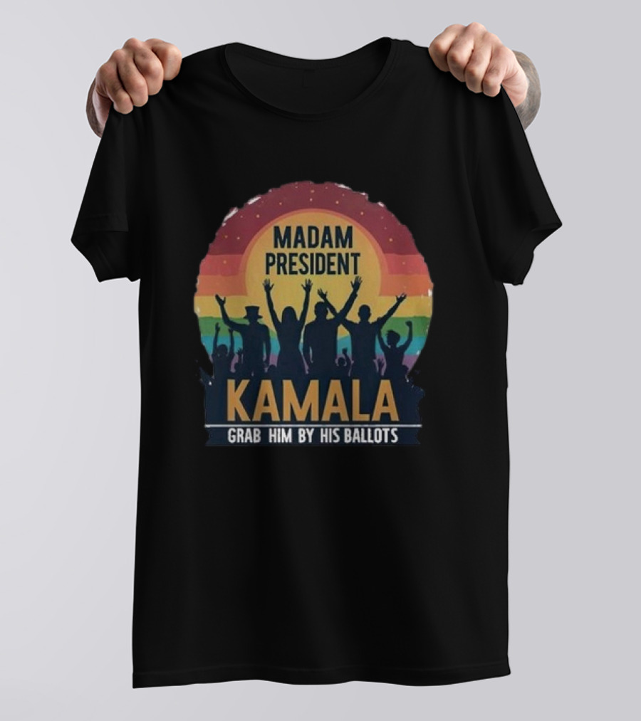 Madam President Kamala Grab Him By His Ballots 2024 Rainbow Crowd T-Shirt