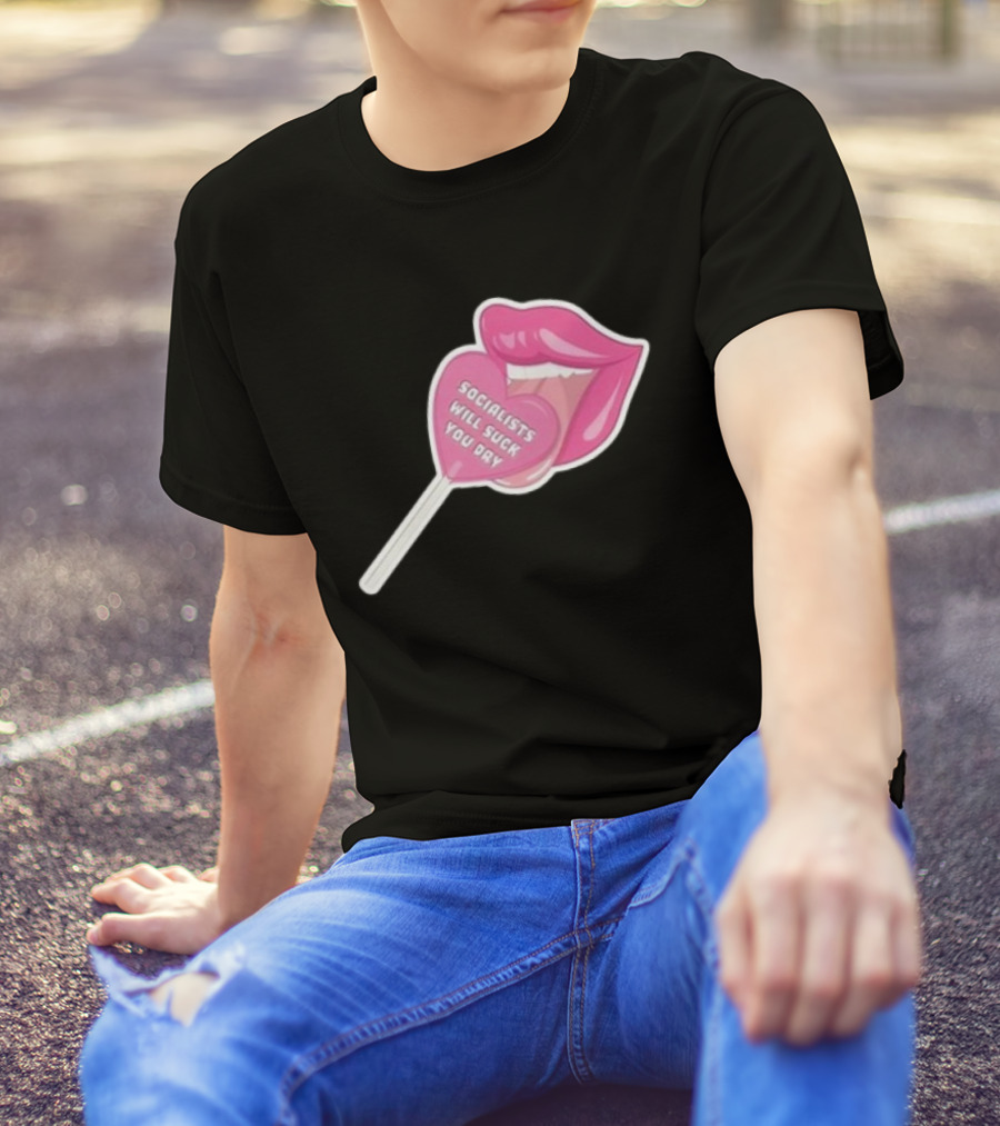 Socialists Will Suck You Dry Pink Lips Lollipop T-Shirt