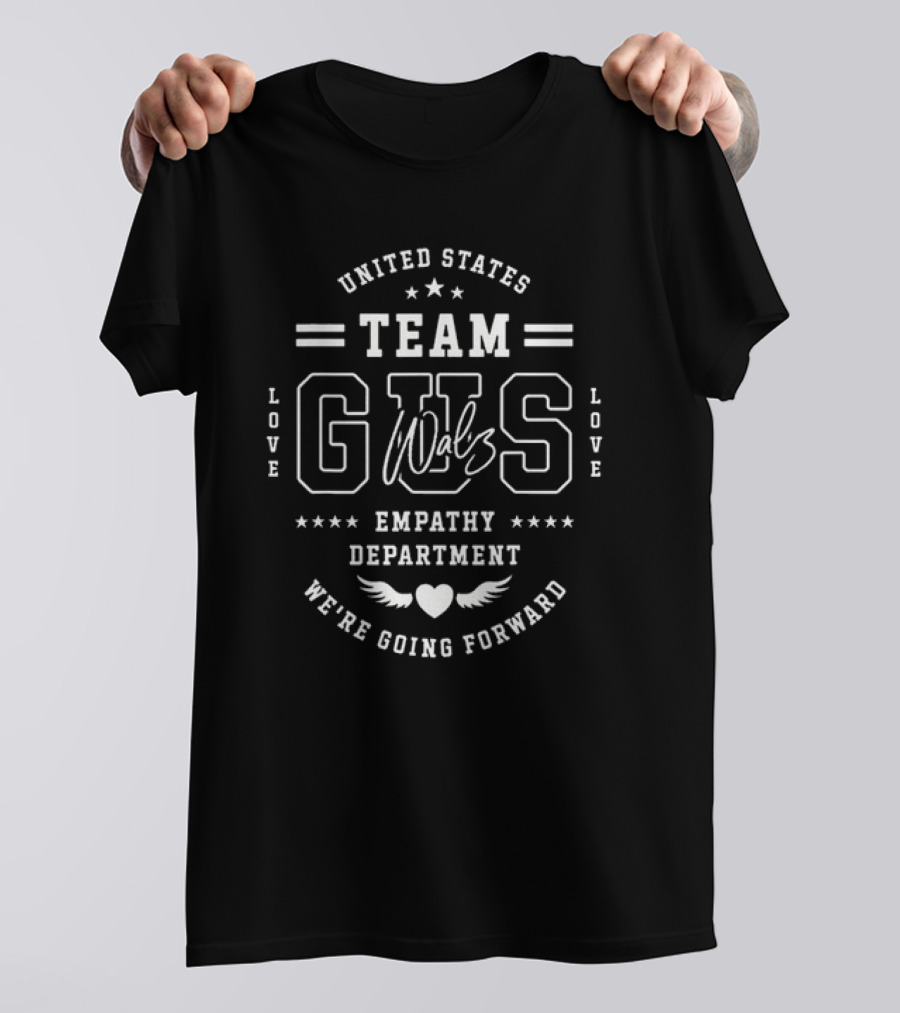 United States Team Gus Walz Varsity Empathy Department We're Going Forward Love T-Shirt