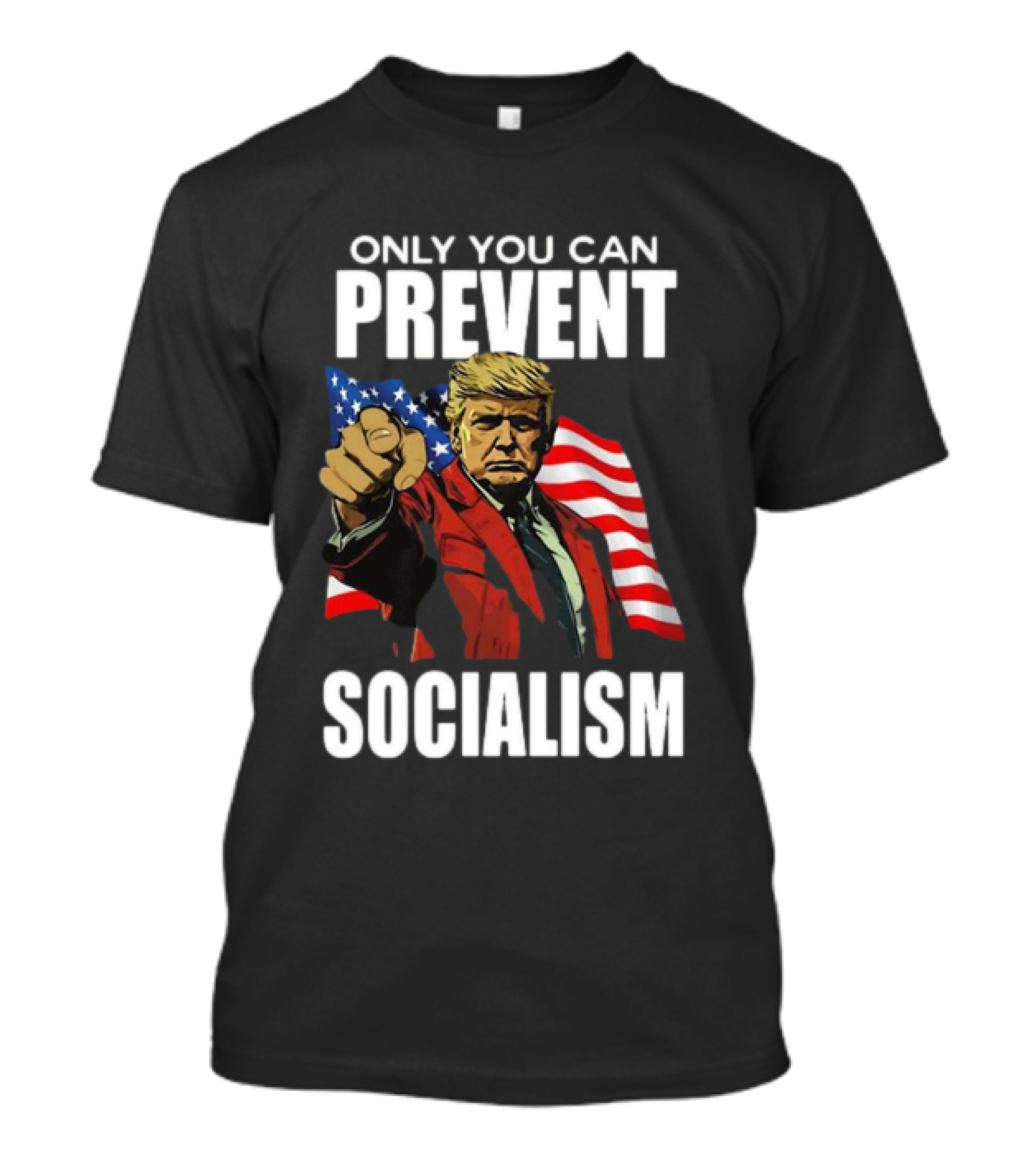 Trump Only You Can Prevent Socialism Patriotic Flag Background T-Shirt