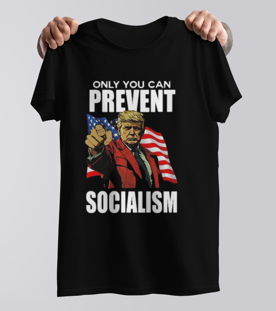 Trump Only You Can Prevent Socialism Patriotic Flag Background T-Shirt