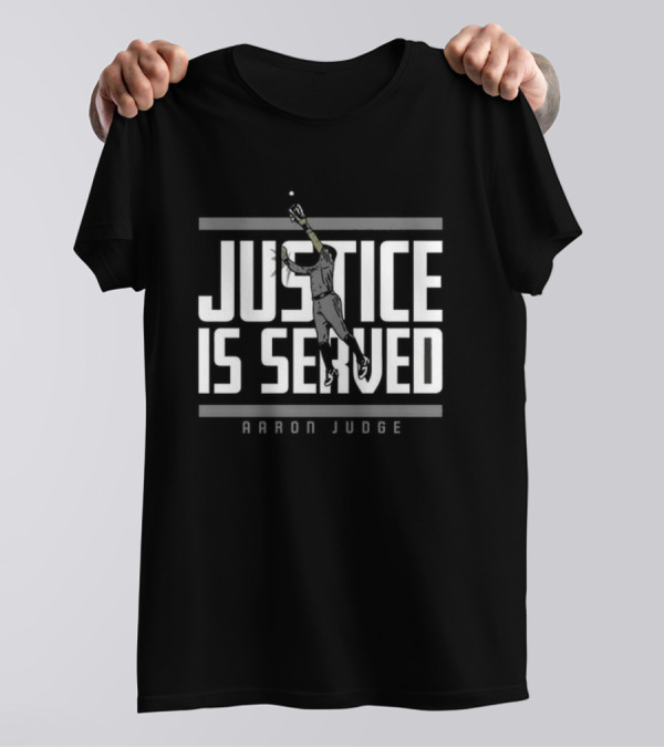 Justice Is Served Aaron Judge Baseball Catch T-Shirt