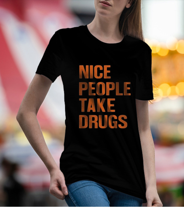 Claire Zagorski Nice People Take Drugs T-Shirt