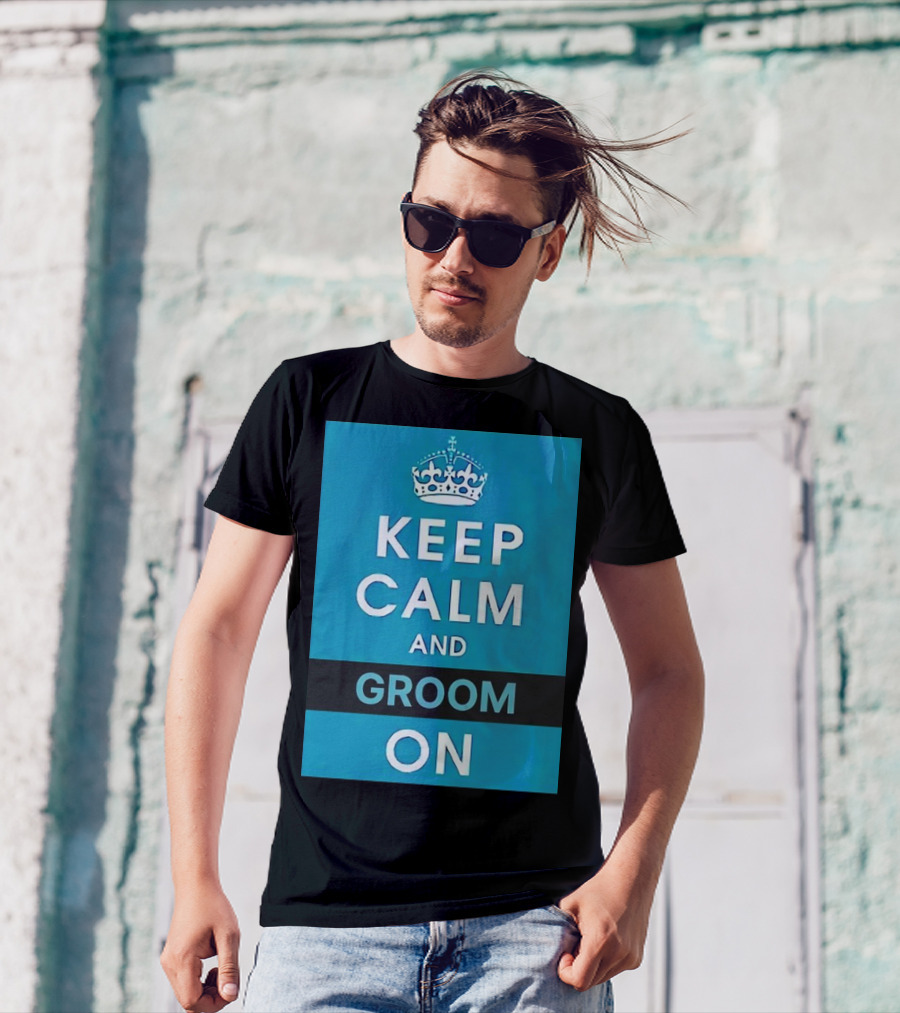 Keep Calm And Groom On Crown Motivation T-Shirt