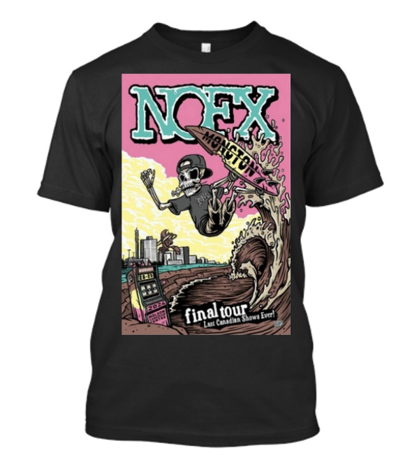 NOFX Final Tour Moncton Last Canadian Shows Ever Aug 28 29 2024 Hotel Casino New Brunswick T-Shirt