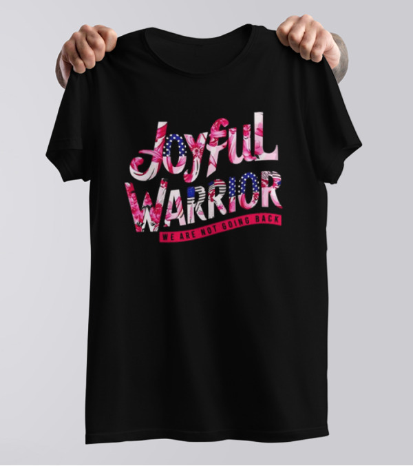 Joyful Warrior We Are Not Going Back Kamala Harris Floral Stars Stripes T-Shirt