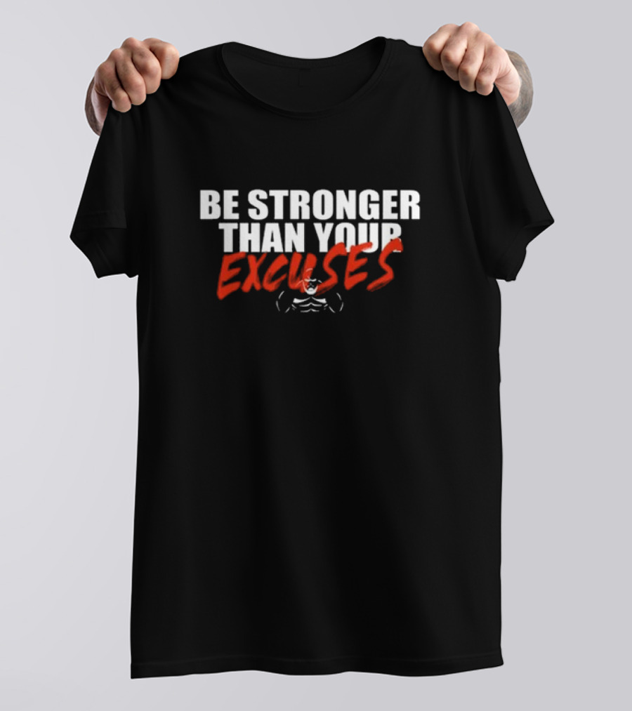 Shaw Strength Be Stronger Than Your Excuses Motivation Fitness T-Shirt