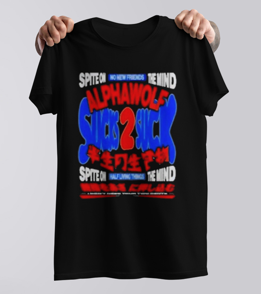 Spite On No New Friends The Mind Alpha Wolf Sucks 2 Suck Spite On Half Living Things The Mind Light Guide Through The Gate T-Shirt
