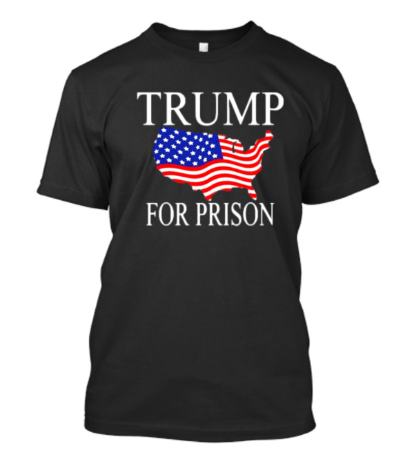 Trump For Prison United States Flag Map T-Shirt