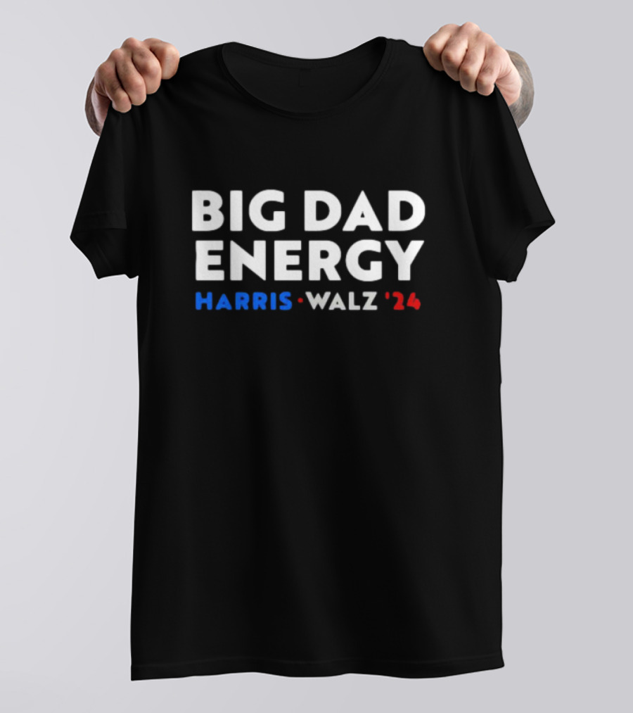 Big Dad Energy Harris Walz '24 T-Shirt