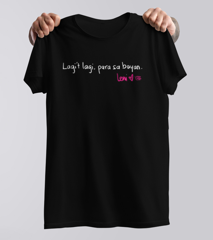Linya-Linya X Leni Robredo Lagi’t Lagi Para Sa Bayan Heart And Smiley Signature T-Shirt