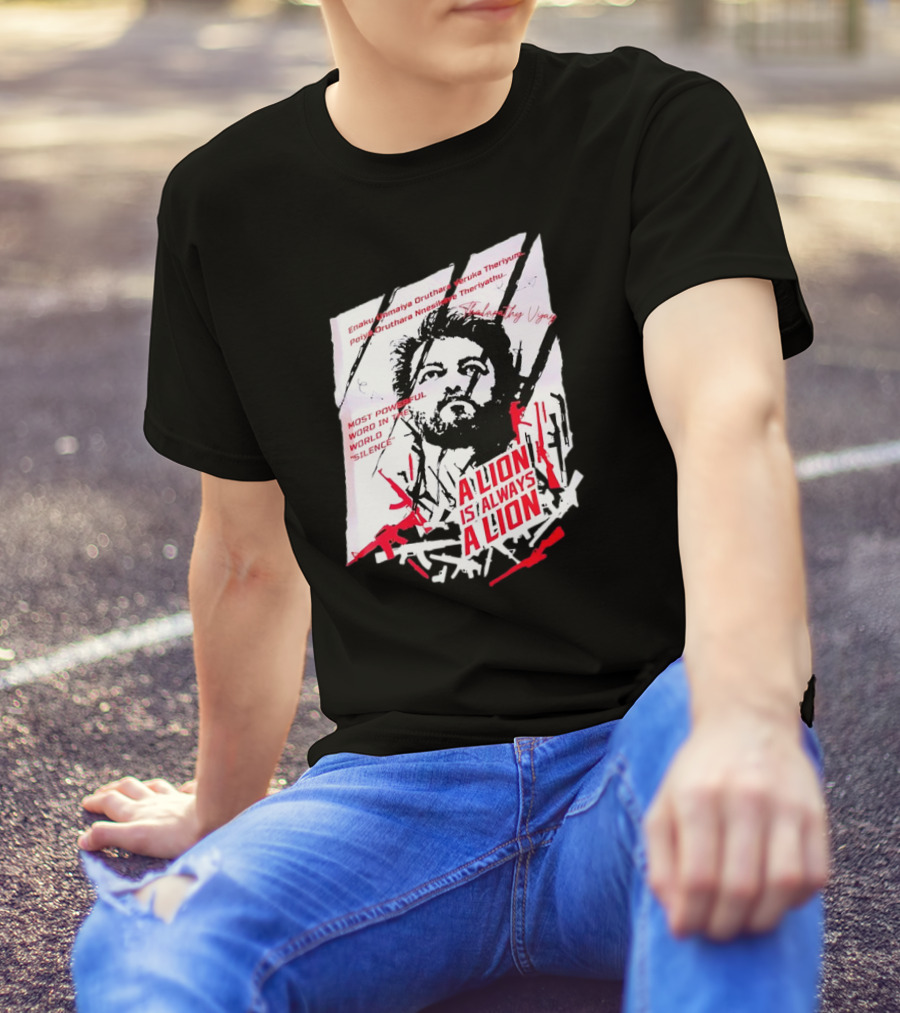 A Lion Is Always A Lion Thalapathy Vijay Most Powerful Word In The World Silence T-Shirt