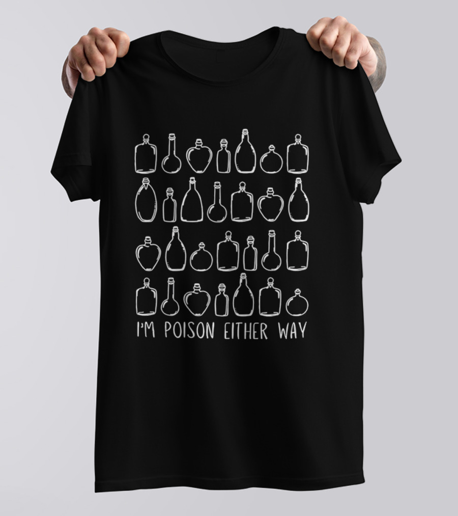 I’m Poison Either Way Glass Bottle Sketches T-Shirt