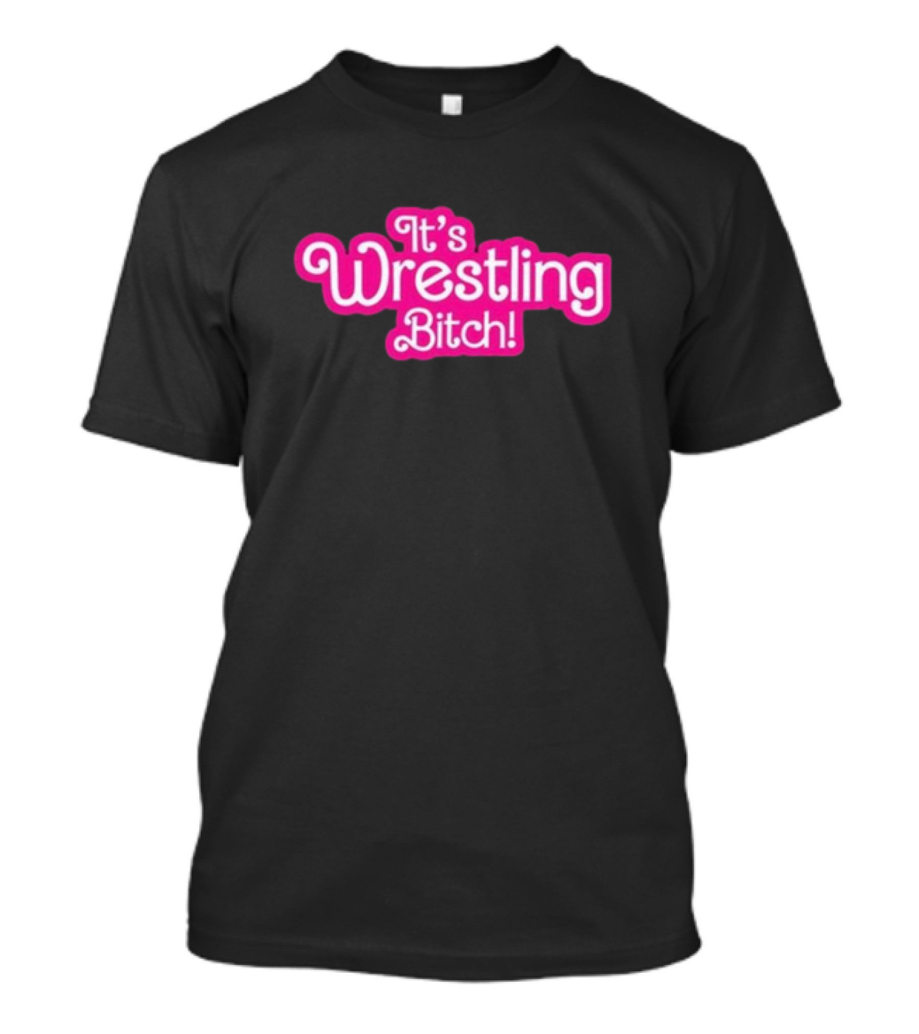 It's Wrestling Bitch Wrestling Winedown T-Shirt