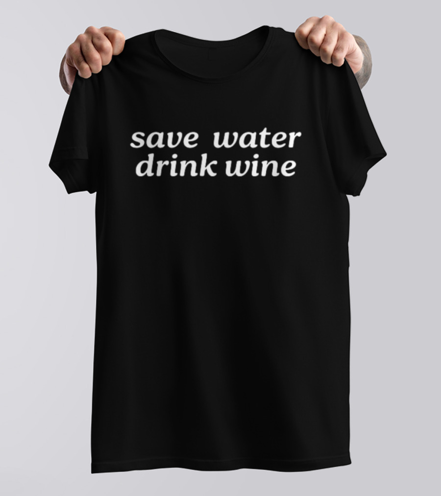 Save Water Drink Wine Fun T-Shirt