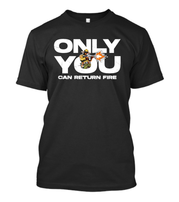 Bear Firefighter Only You Can Return Fire T-Shirt