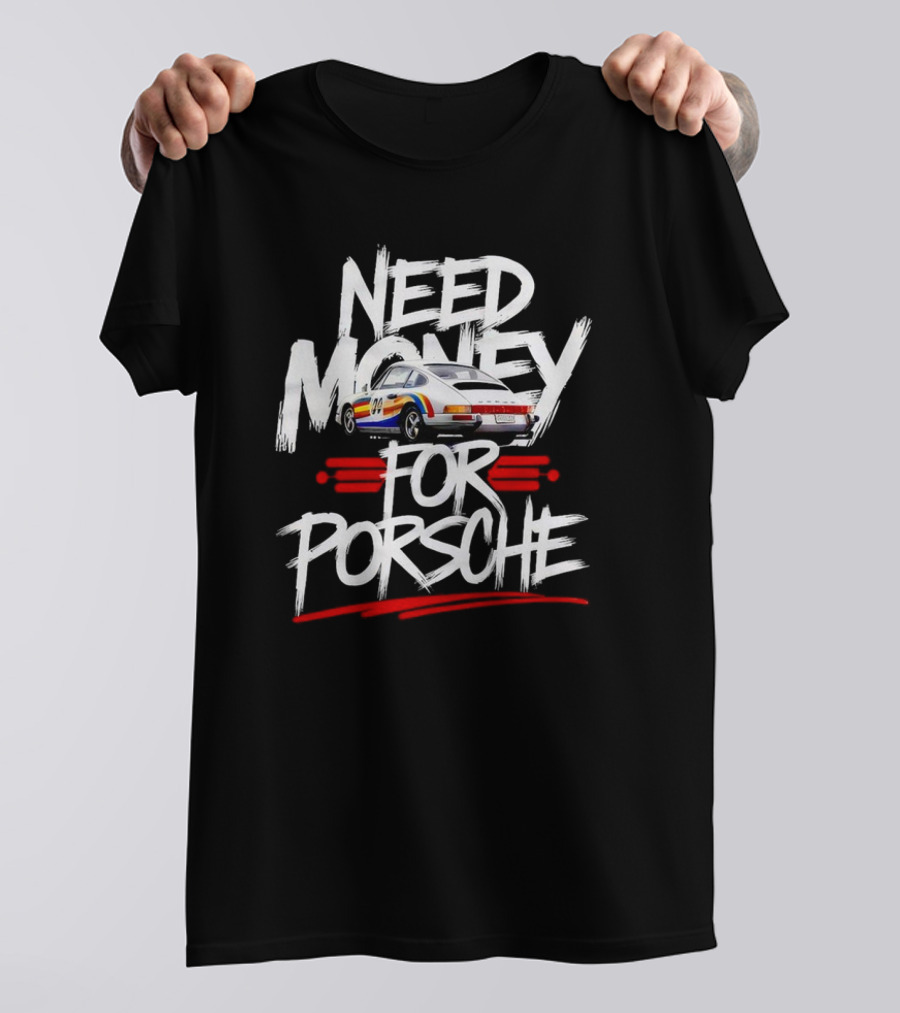 Need Money For Porsche Vintage Car T-Shirt