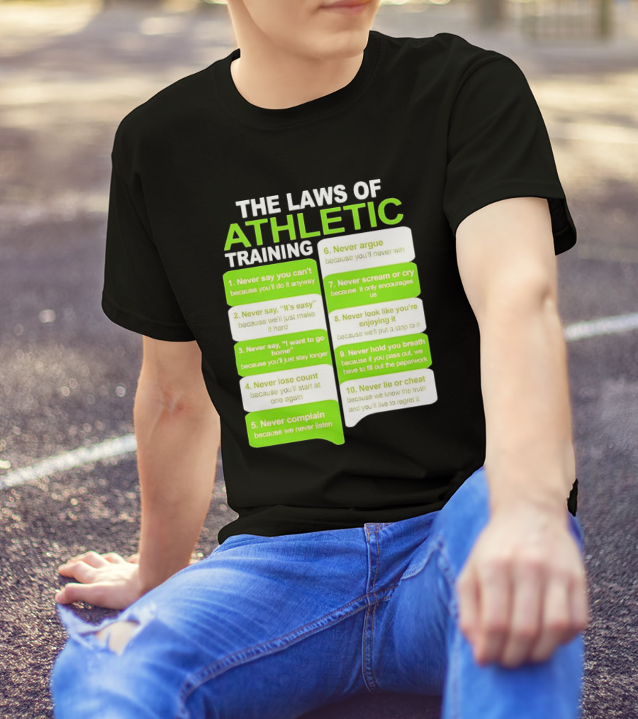 The Laws Of Athletic Training Never Say Never Only Encourages It T-Shirt