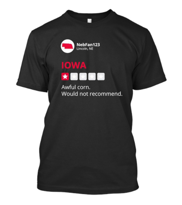 Iowa Awful Corn Would Not Recommend NebFan123 Lincoln NE One Star Review T-Shirt