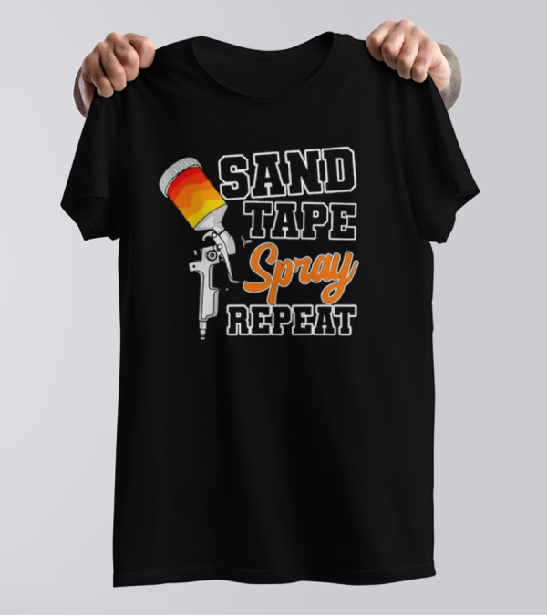 Sand Tape Spray Repeat Car Painter Automotive Detailing T-Shirt