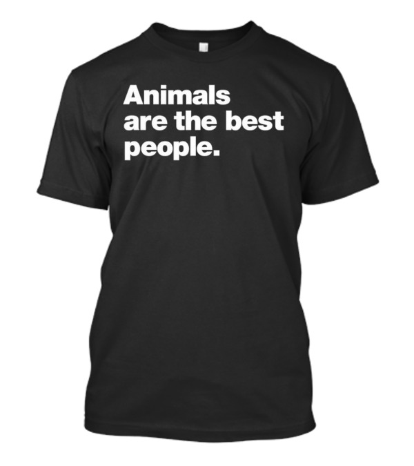 Animals Are The Best People T-Shirt