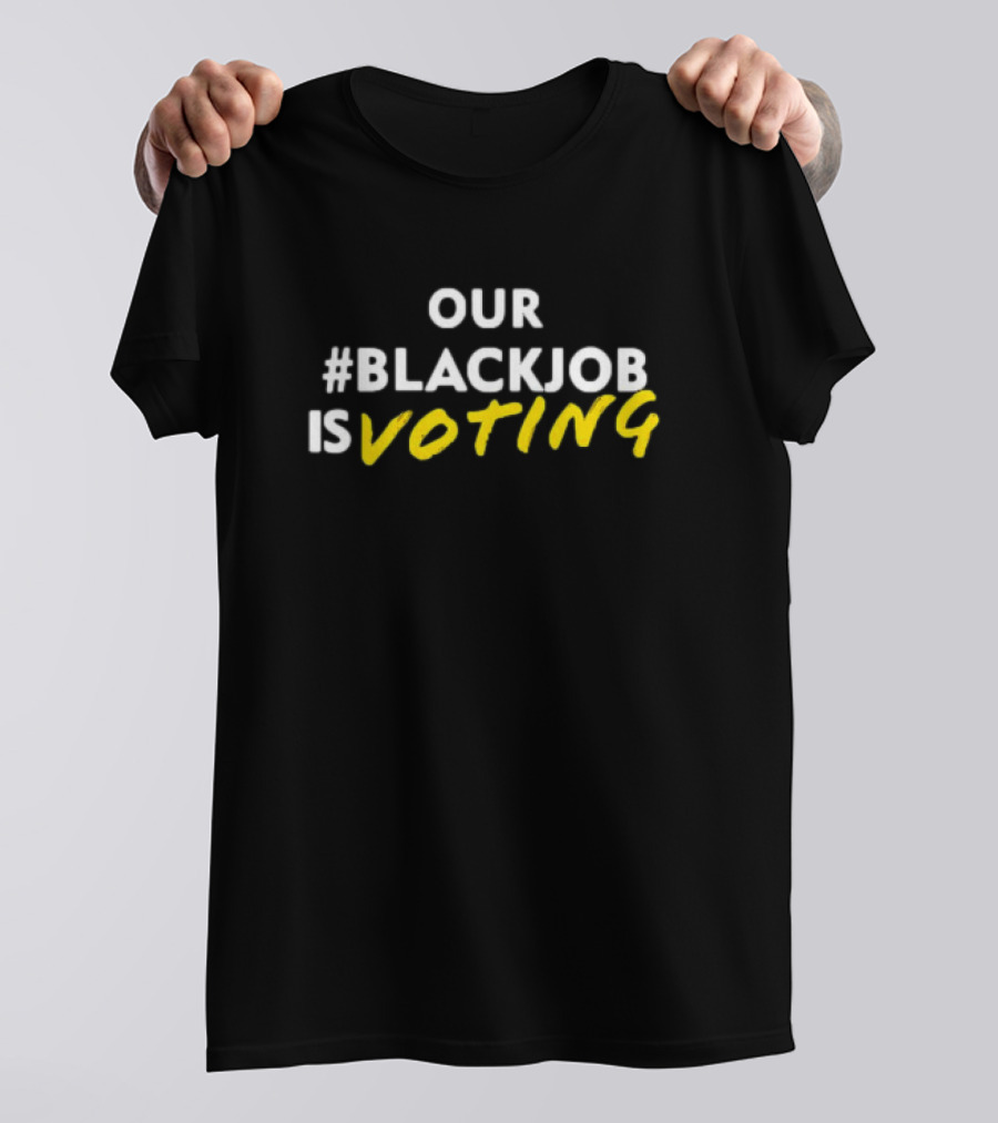 Our Blackjob Is Voting T-Shirt