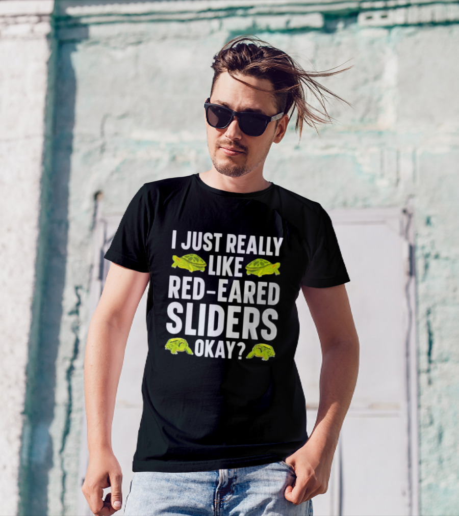 I Just Really Like Red-Eared Sliders Okay Red-Eared Turtle Enthusiast T-Shirt