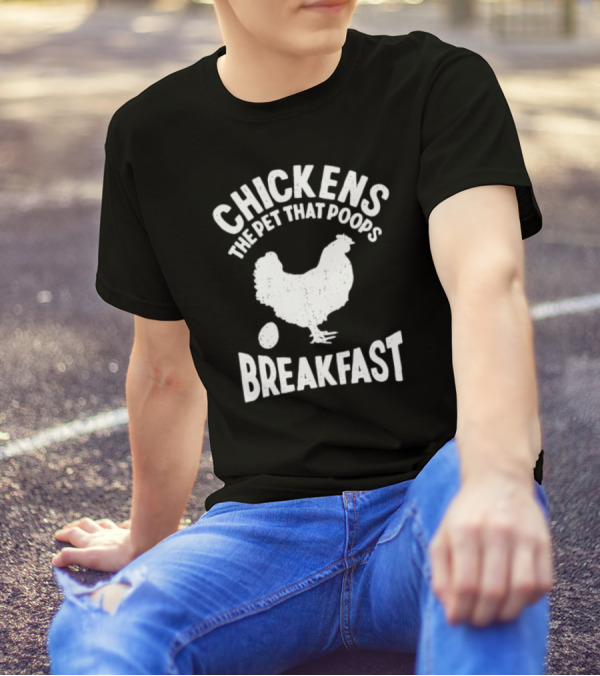 Chickens The Pet That Poops Breakfast Silhouette With Egg T-Shirt