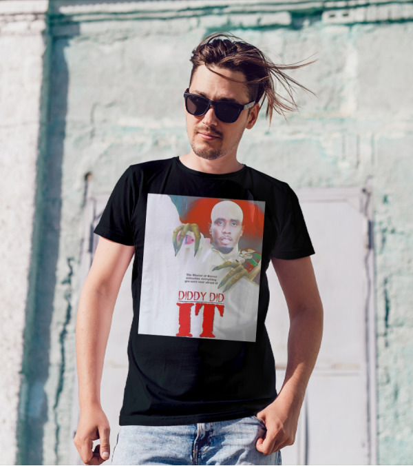 Diddy Did It The Master Of Horror Unleashes Everything You Were Ever Afraid Of T-Shirt