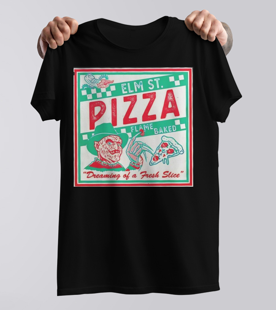 Elm St. Pizza Flame Baked Dreaming Of A Fresh Slice Freddy Krueger T-Shirt
