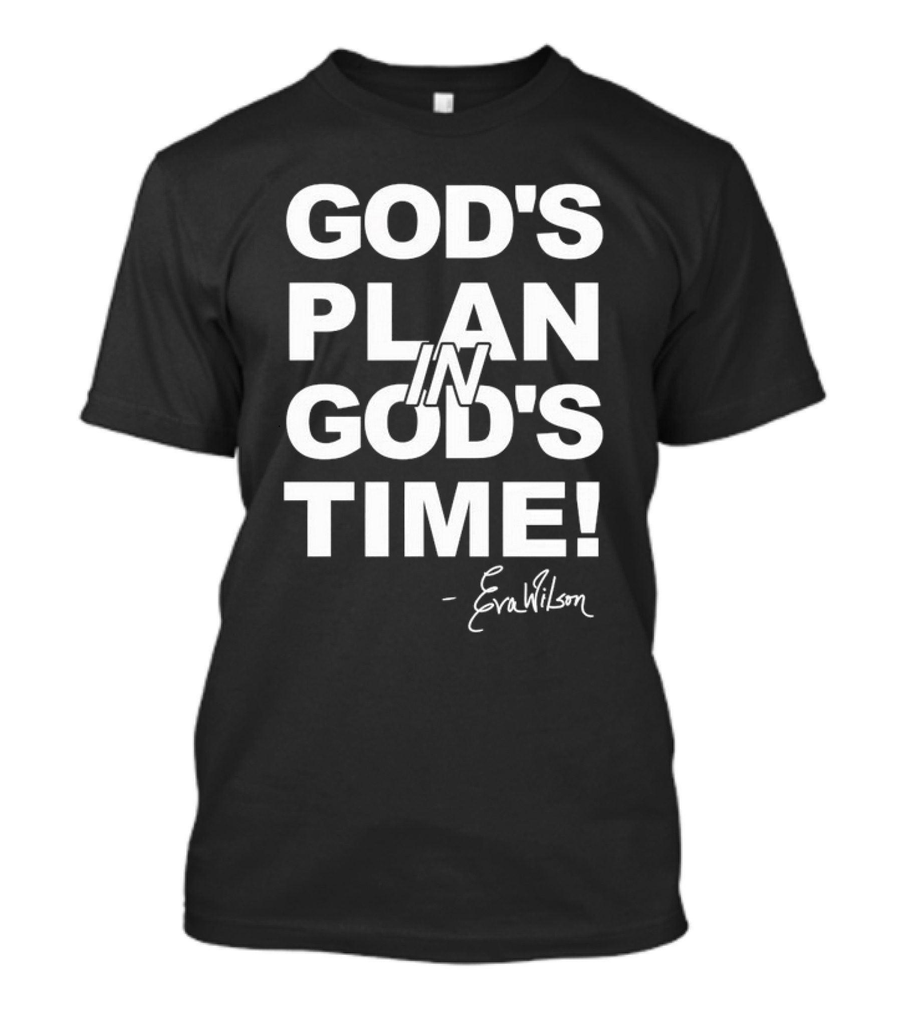 GOD'S PLAN IN GOD'S TIME EVA WILSON T-Shirt