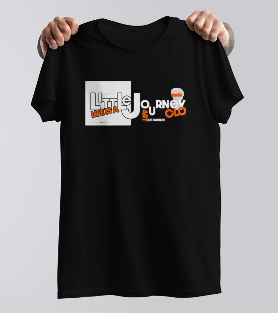Little Journey Life Is A Art Of Fashion CLO T-Shirt