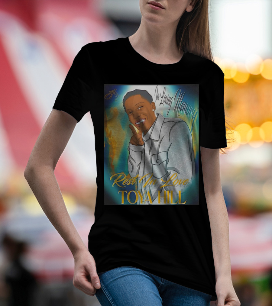 In Loving Memory Rest In Love Toya Hill T-Shirt