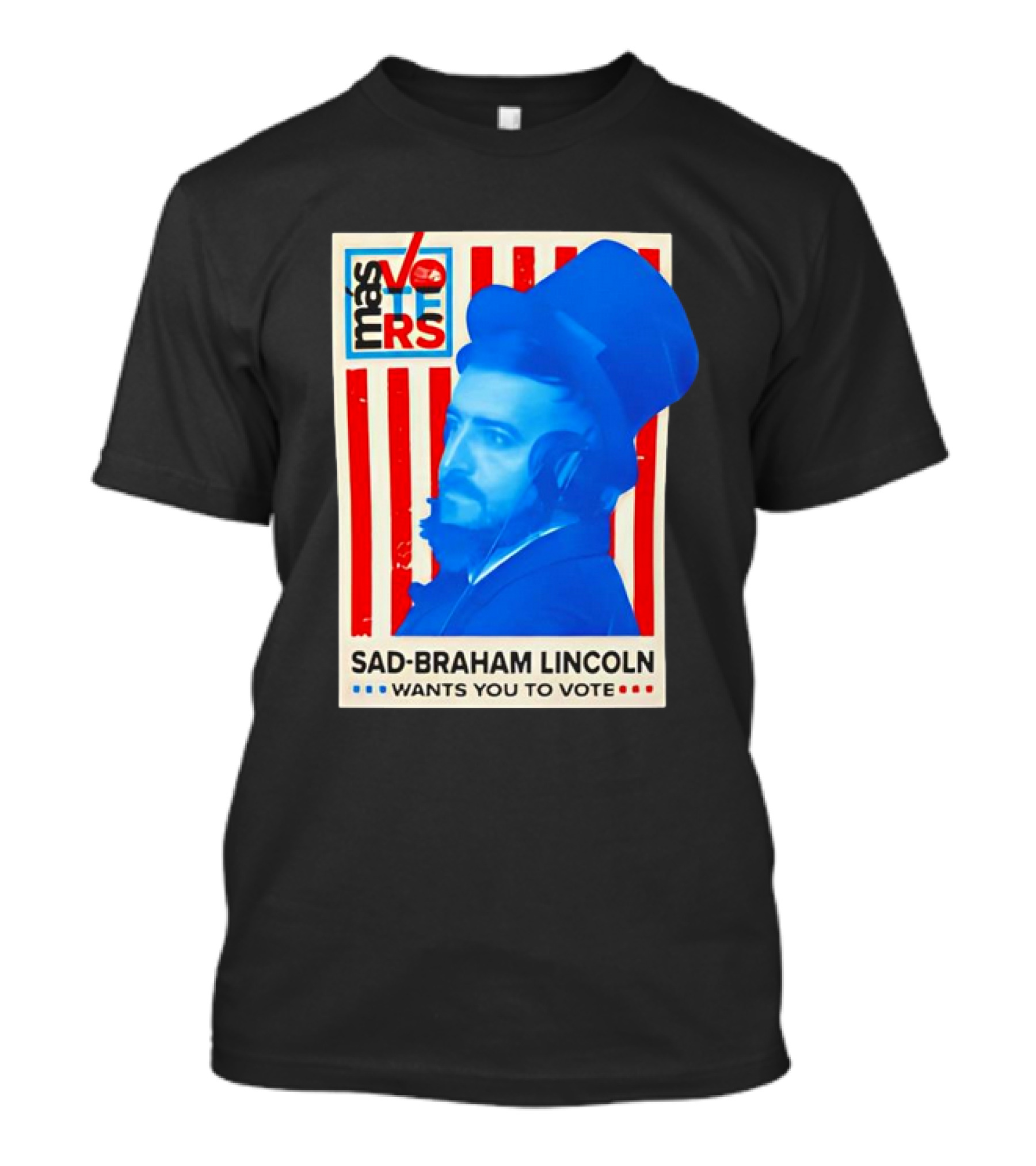 Más Voters Sad-Braham Lincoln Wants You To Vote Flag T-Shirt