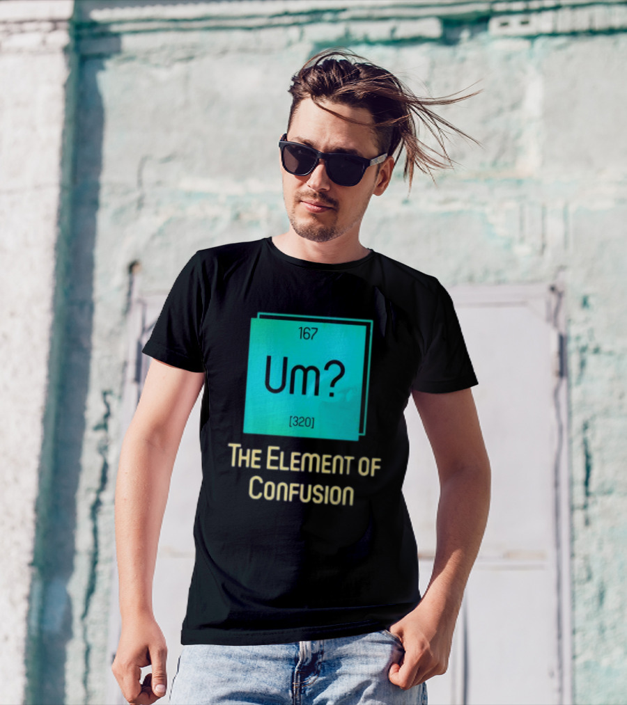 Um? 167 320 The Element Of Confusion Retro T-Shirt