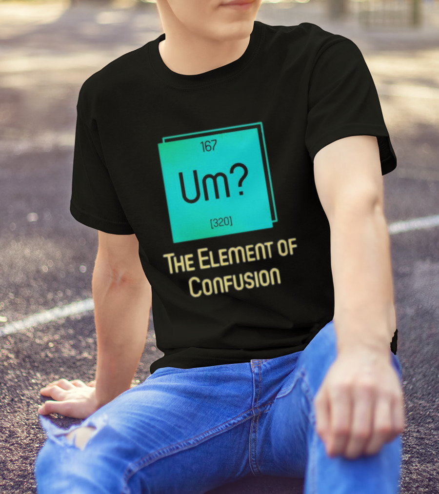 Um? 167 320 The Element Of Confusion Retro T-Shirt