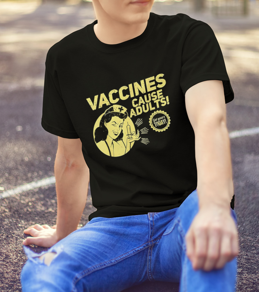 Vaccines Cause Adults Get Yours Today Retro Nurse With Syringe T-Shirt